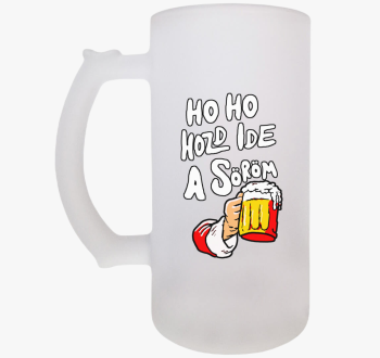 Ho Ho Hozd Ide a Sör...