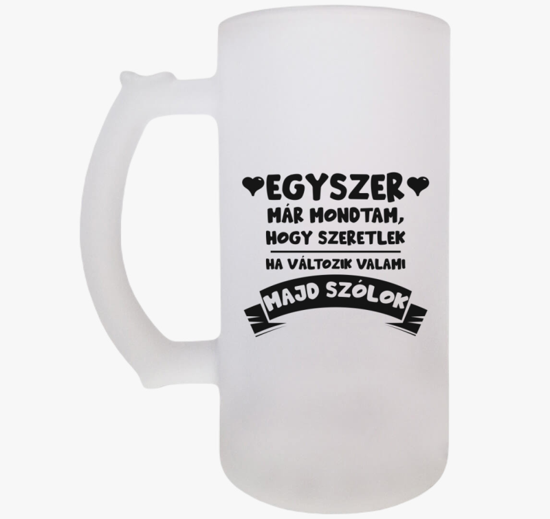 Egyszer már mondtam, hogy szeretlek söröskorsó