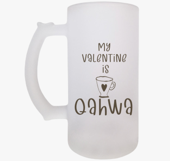 My Valentine is Qahw...