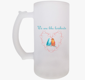 We are like lovebird...