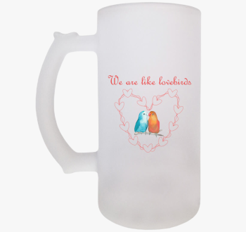 We are like lovebird...