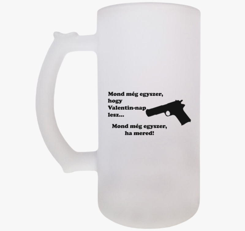 Mond még egyszer Valentin söröskorsó