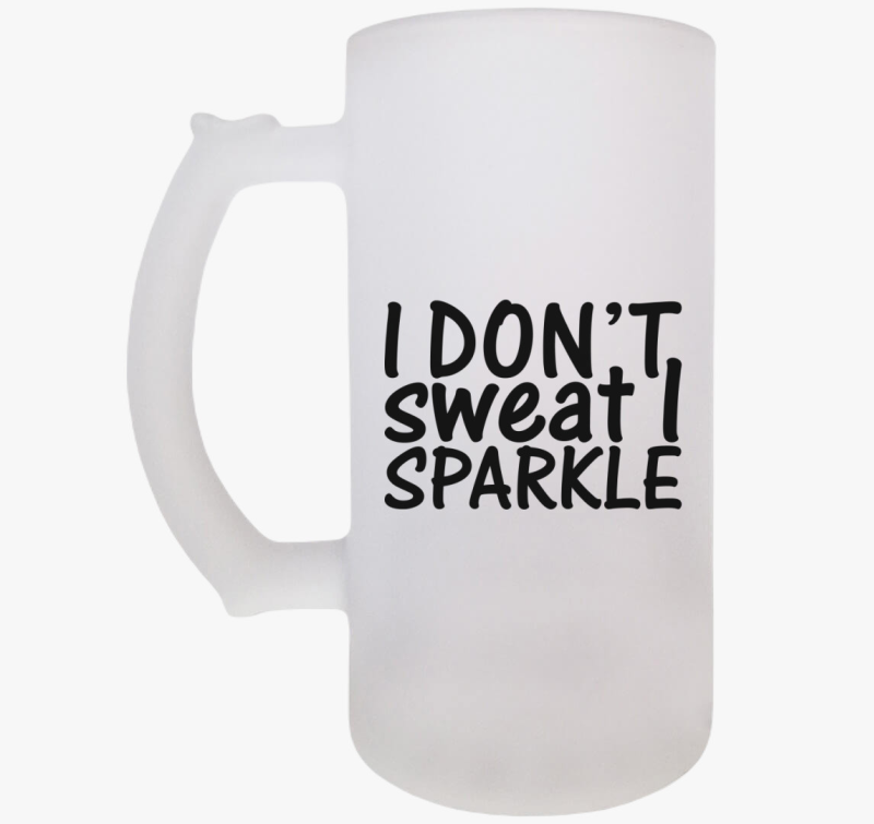 I don't sweat I sparkle söröskorsó