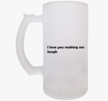 I love You making me...