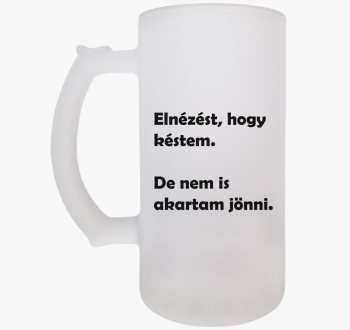 Elnézést, hogy késte...