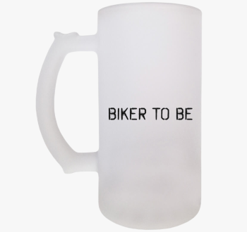 Biker to be söröskor