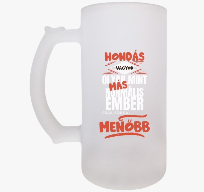 Hondás vagyok olyan mint más ember söröskorsó