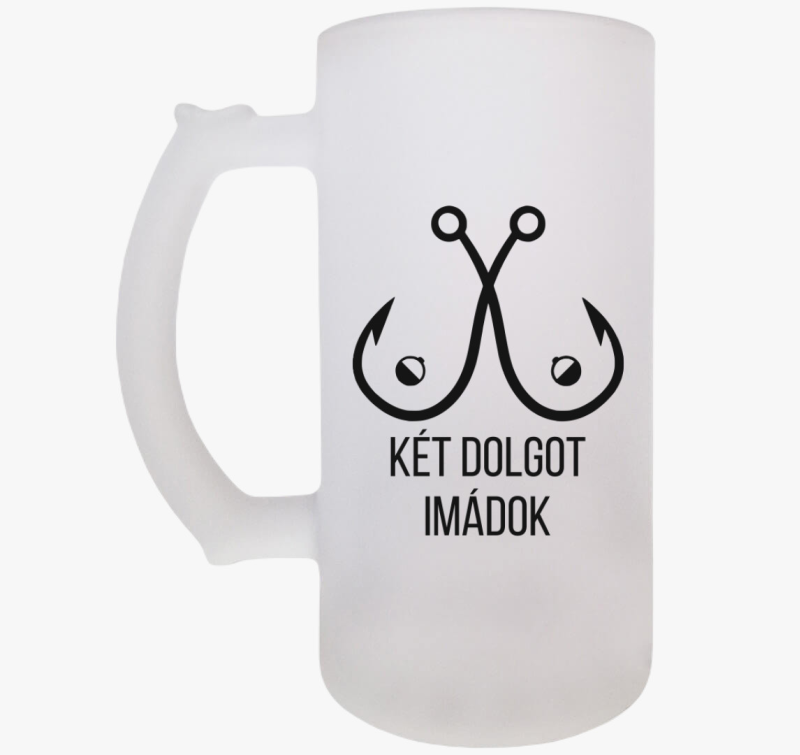 Két dolgot szeretek horgász söröskorsó