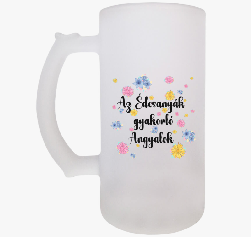 Édesanyák gyakorló angyalok söröskorsó