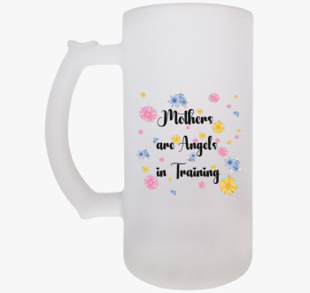 Mothers are angels i...