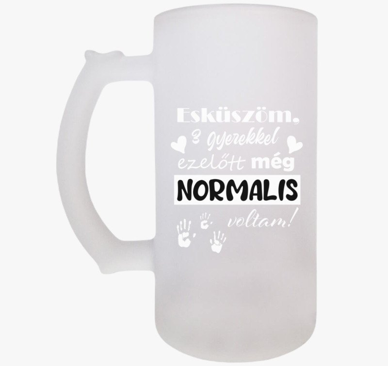Esküszöm, normális voltam söröskorsó