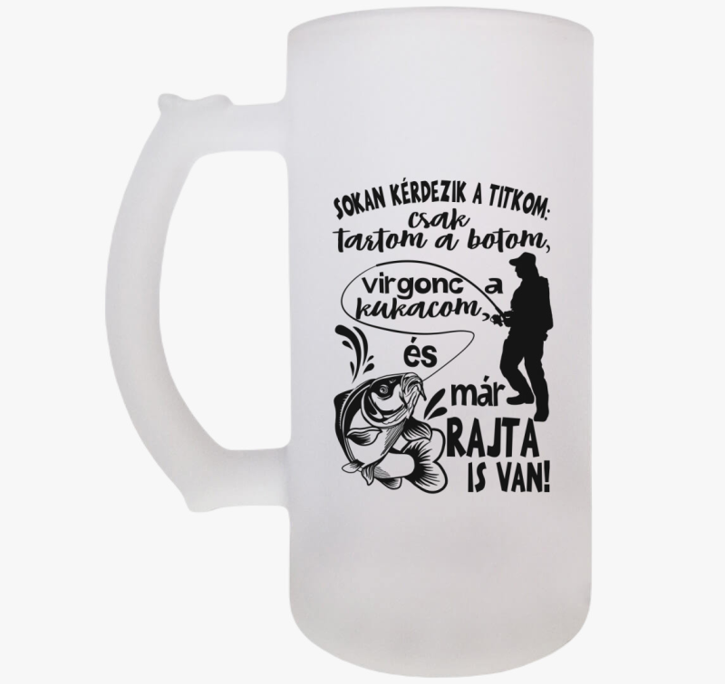 Horgászoknak, Sokan kérdezik a titkom söröskorsó