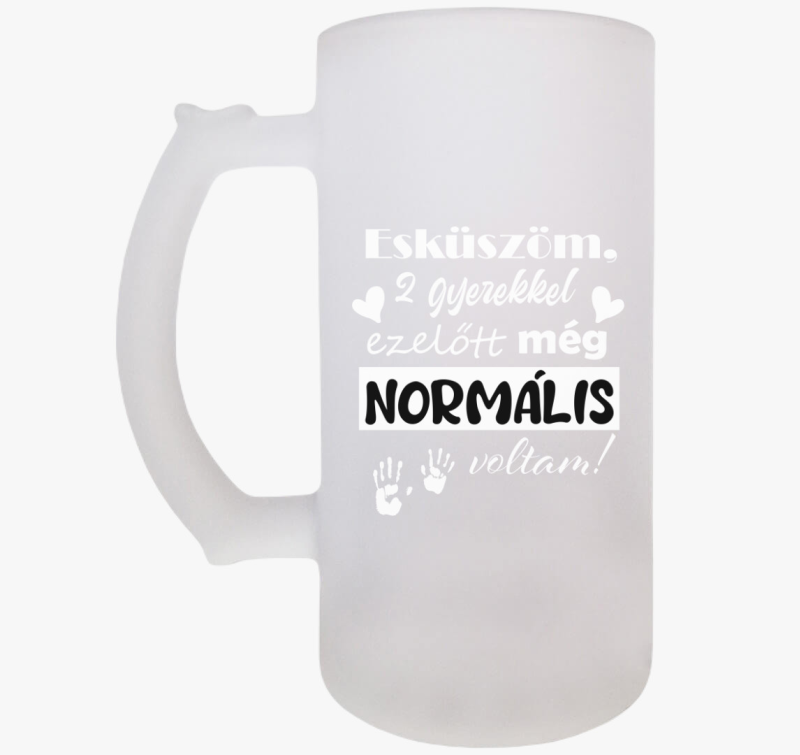 Esküszöm 2 gyerekkel ezelőtt, normális voltam söröskorsó