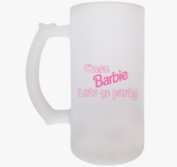 C'mon Barbie sörösko