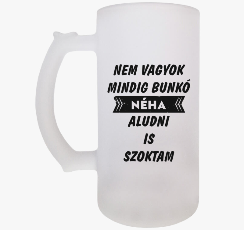 Nem vagyok mindig bunkó söröskorsó