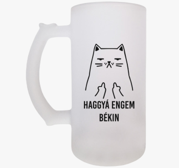 Haggyá engem békin s...