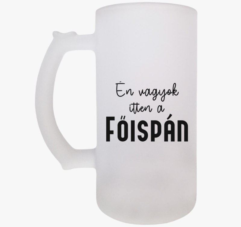 Én vagyok itten a főispán söröskorsó