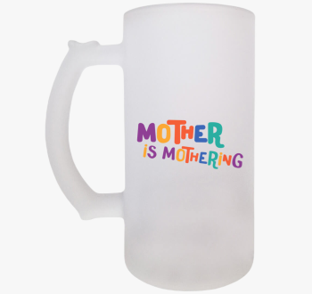 Mother is mothering ...