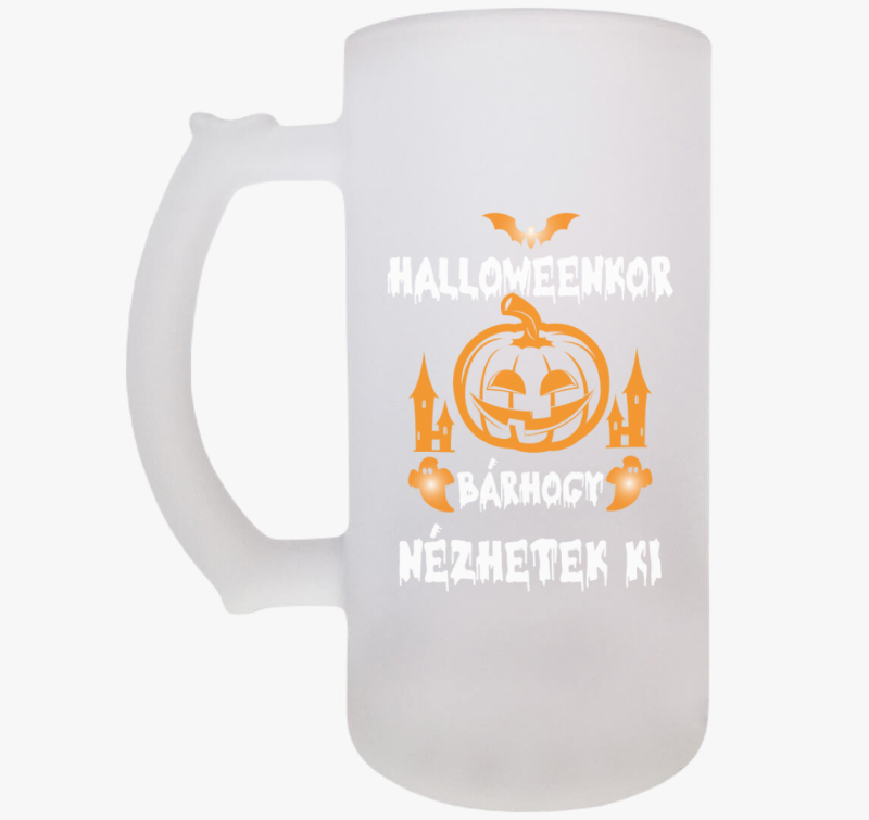 Halloweenkor bárhogy nézhetek ki söröskorsó