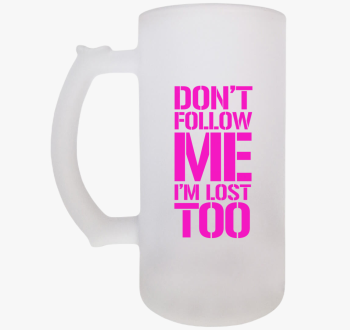 Dont follow me pink ...