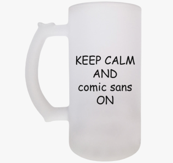 Keep calm comic sans...