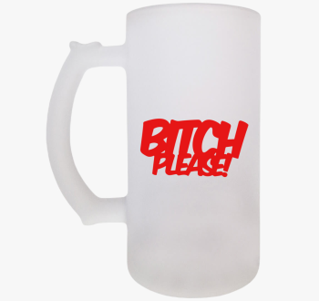 Bitch Please sörösko