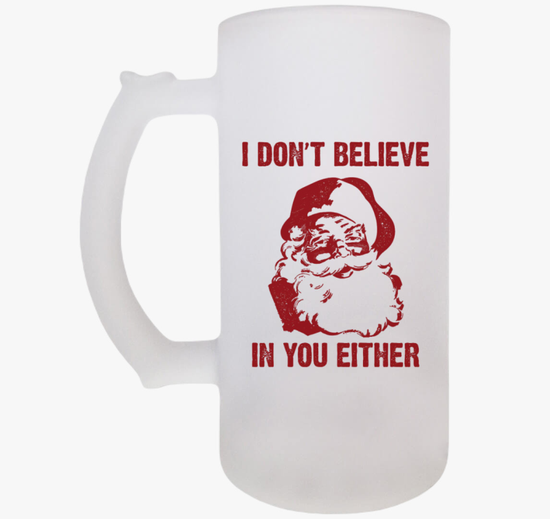 I don't believe in you either söröskorsó