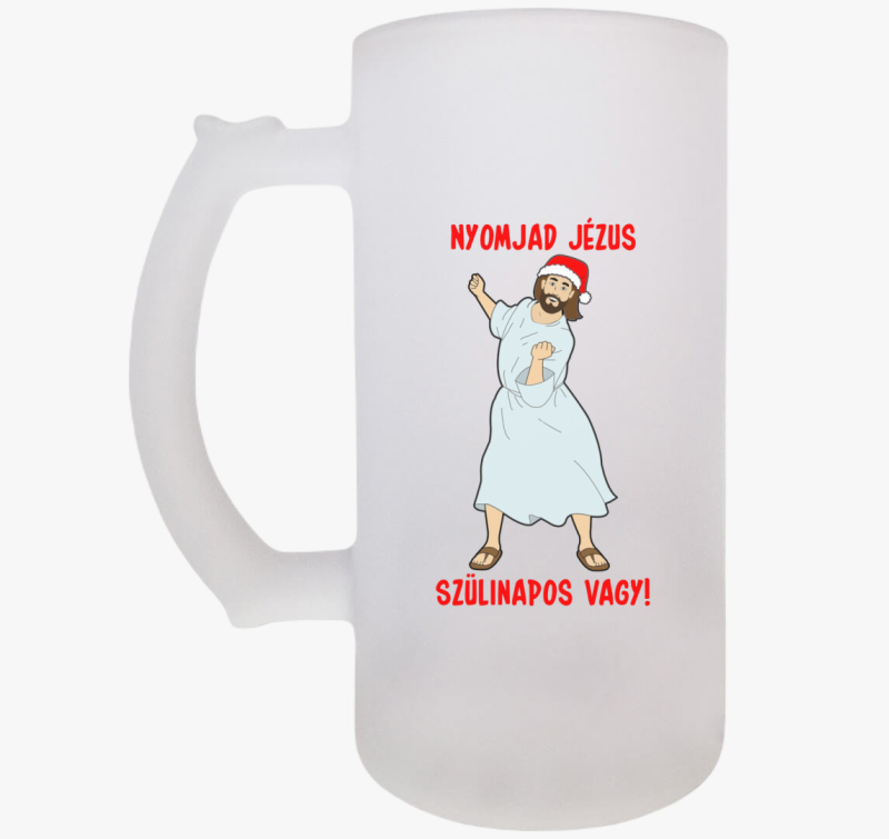 Nyomjad Jézus szülinapos vagy! söröskorsó