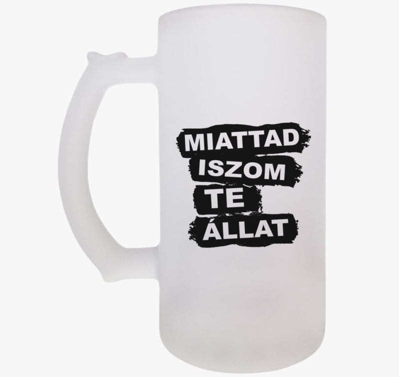 Miattad iszom te állat - söröskorsó