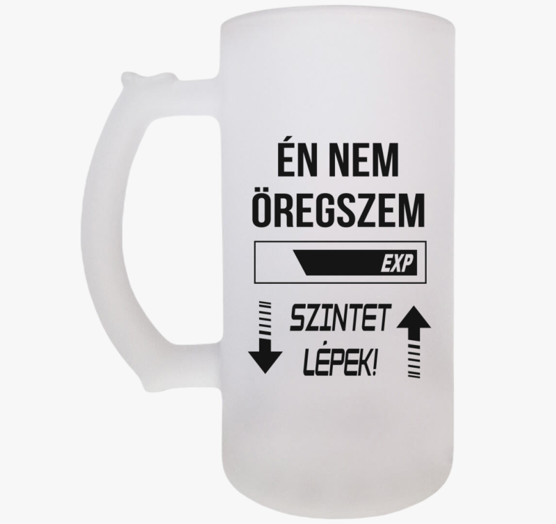 Nem öregszem szintet lépek söröskorsó