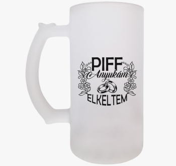 Piff elkeltem anyuká...