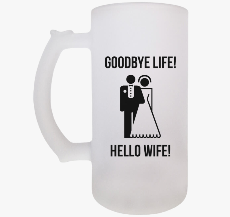 Goodbye life! Hello wife! söröskorsó