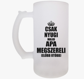 Csak nyugi majd apa ...