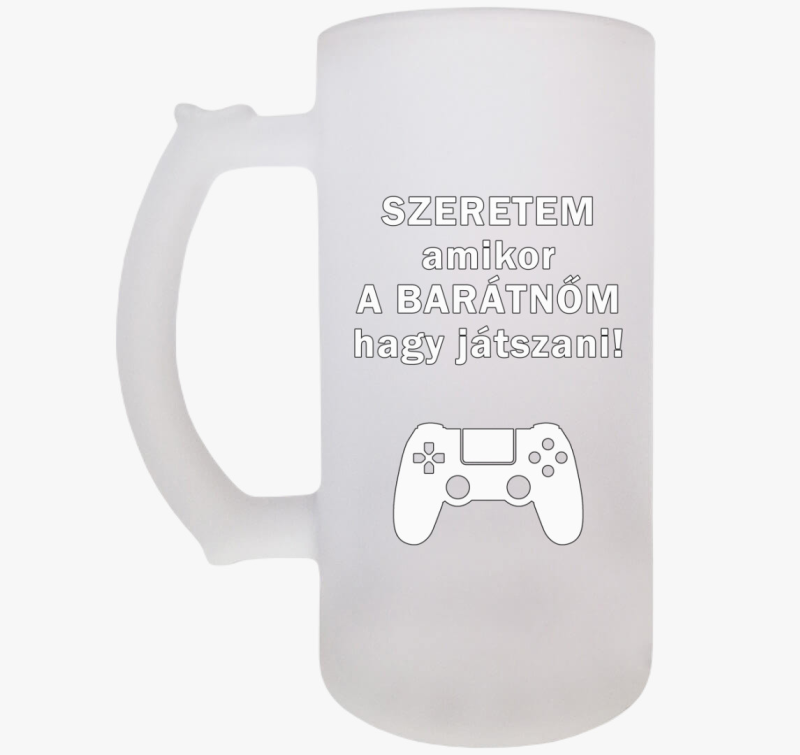 Szeretem mikor a barátnőm hagy játszani söröskorsó