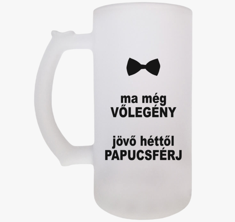 Ma még vőlegény, jövőhéttől... söröskorsó