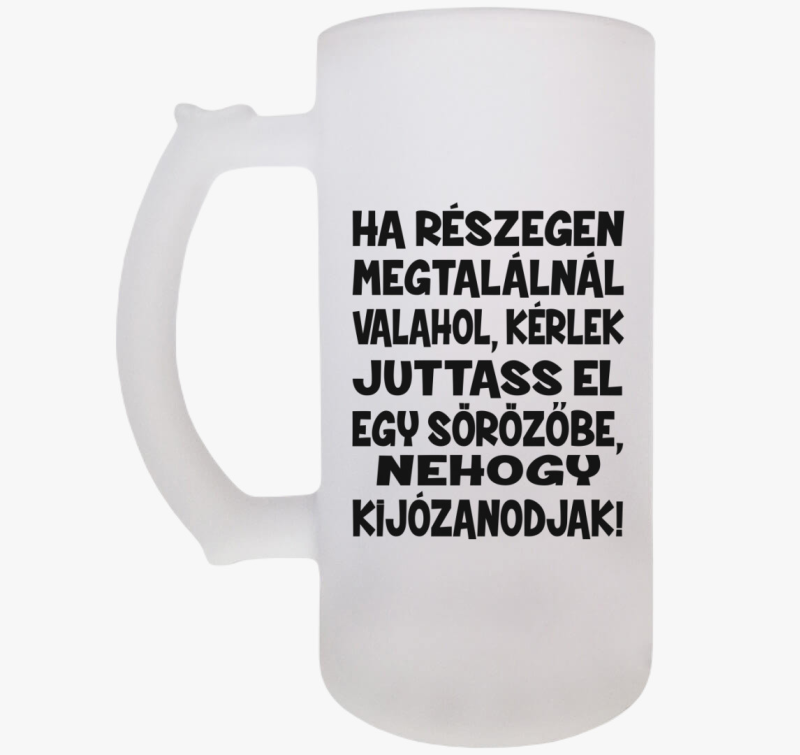 Ha részegen megtalálnál... vicces söröskorsó