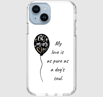 My love is as pure as a dogs soul telefontok