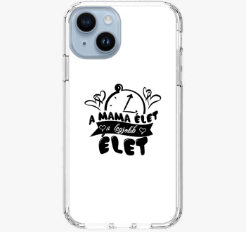 A mama élet a legjobb élet telefontok