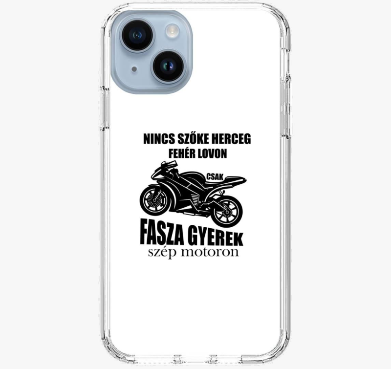 Nincs szőke herceg fehér lovon csak fasza gyerek szép motoron