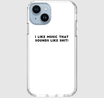 I like music, that like sounds like sh*t! telefontok