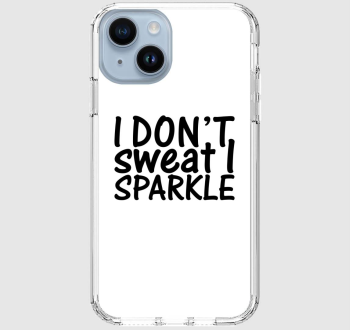 I don't sweat I sparkle telefontok