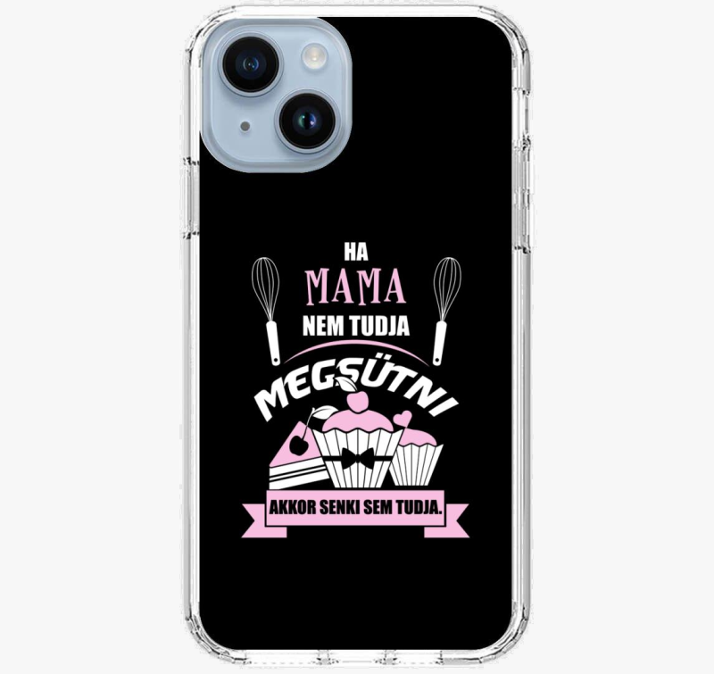 Ha mama nem tudja megsütni, akkor senki sem telefontok