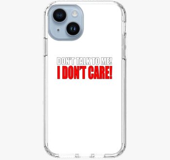 Don't talk to me I d...
