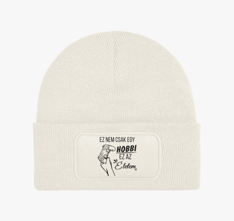 Ez nem csak egy hobbi ez az életem gamer téli sapka