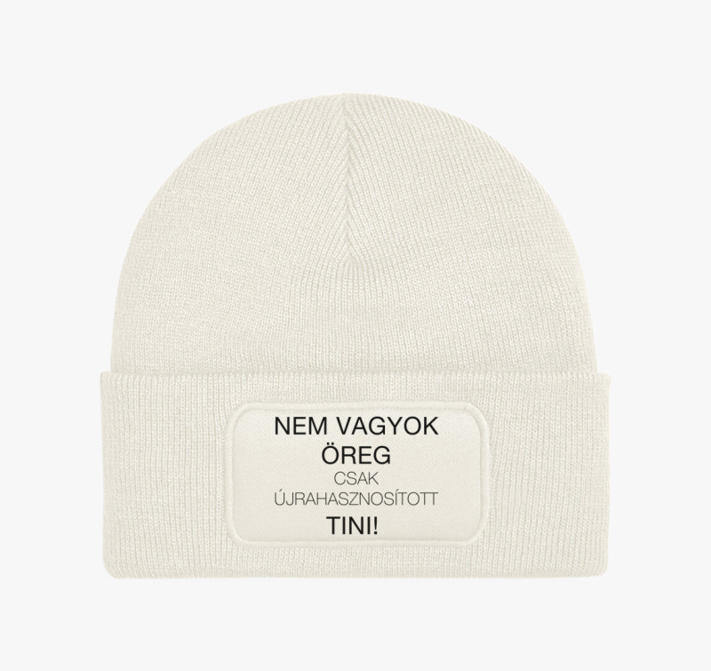 Nem vagyok öreg csak újrahasznosított tini 2 téli sapka