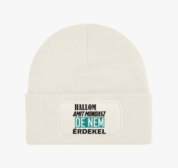 Hallom amit mondasz ...