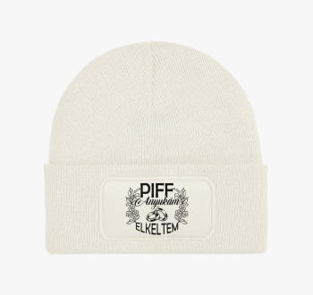 Piff elkeltem anyuká...