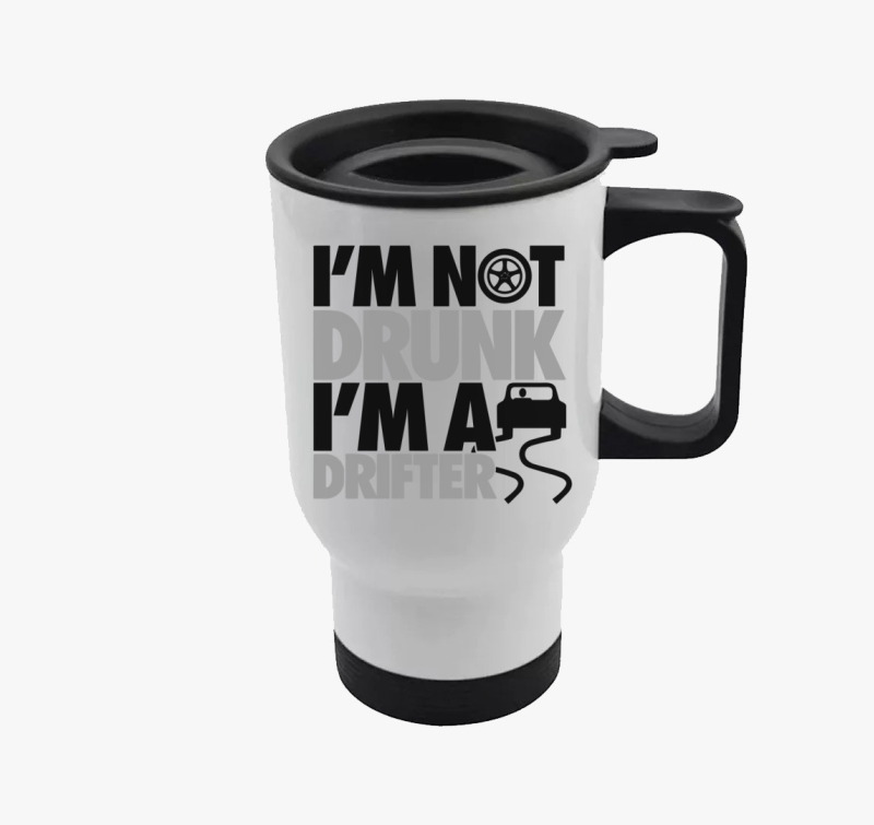 I'm not drunk i'm a drifter termosz