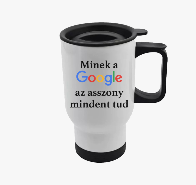 Minek a Google az asszony mindent tud termosz