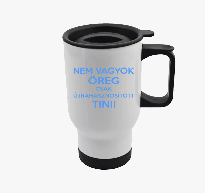 Nem vagyok öreg csak újrahasznosított tini termosz